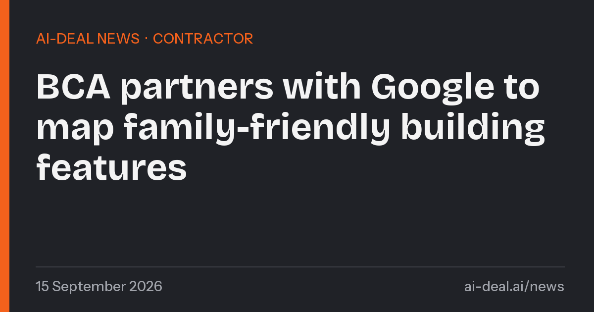 BCA partners with Google to map family-friendly building features