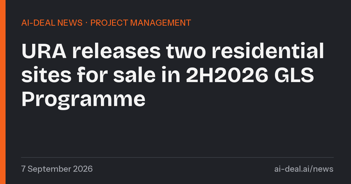 URA releases two sale sites for 2H2026 GLS Programme